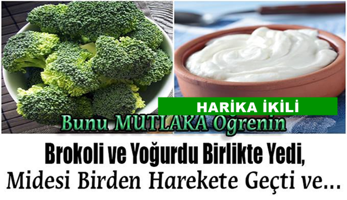 Brokoli ve Yoğurdu Birlikte Yedi, Midesi Birden Harekete Geçti ve…