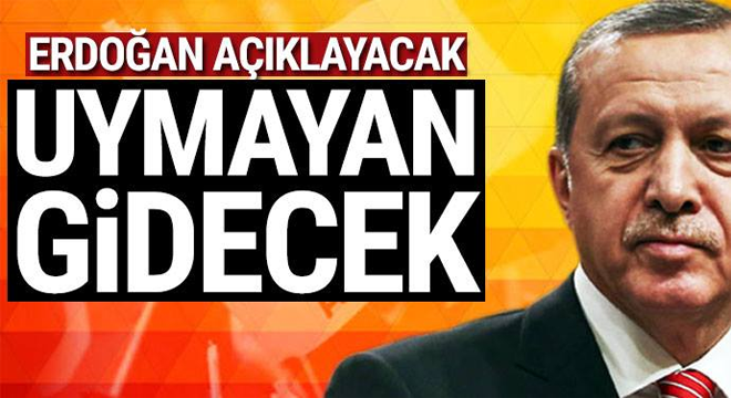 Erdoğan açıklayacak… Uymayan gidecek