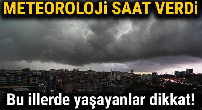 Meteoroloji saat verdi.