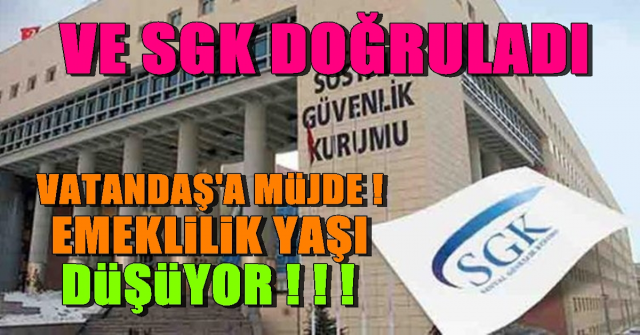 SGK Açıkladı Vatandaşa Müjde Emeklilik Yaşı Düşüyor !