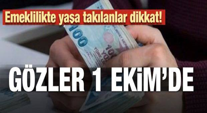 Emeklilikte yaşa takılanlar dikkat! Gözler 1 Ekim’de