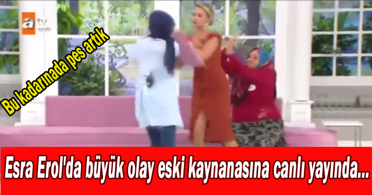 ESRA EROL'DA BÜYÜK OLAY ESKİ KAYNANASINA CANLI YAYINDA...