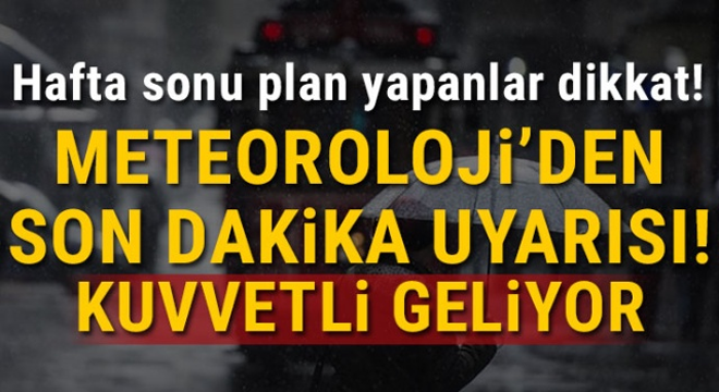 Hafta Sonu İçin Plan yapanlar Meteoroloji’den Açıklama Geldi.