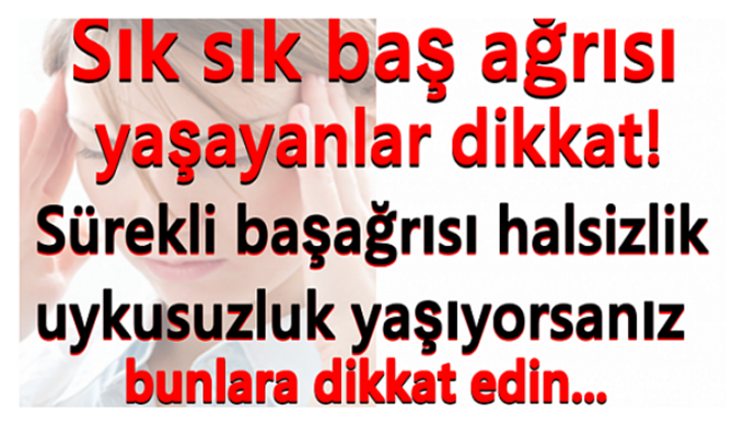 Sık sık baş ağrısı yaşayanlar – dikkat!