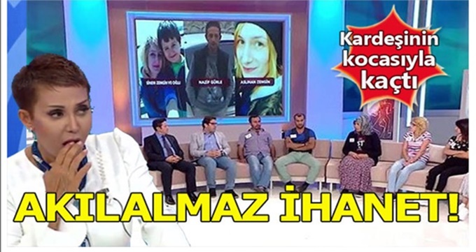 İ-H-A-N-E-T-İ-N BÖYLESİ ! Kardeşinin KOCASIYLA Kaçtı . .