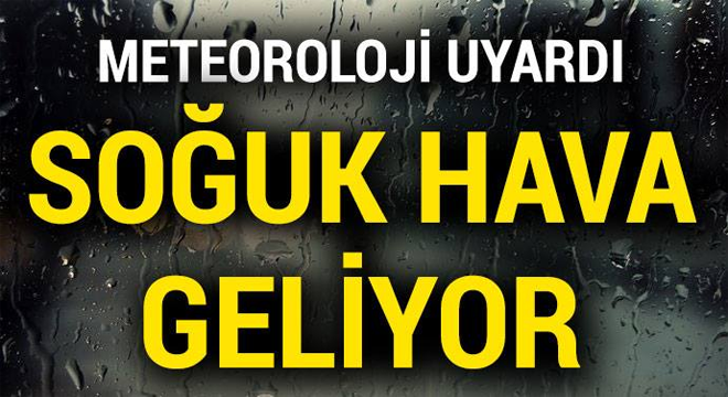 Soğuk Hava Geliyor Meteoroloji’den Açıklama geldi.