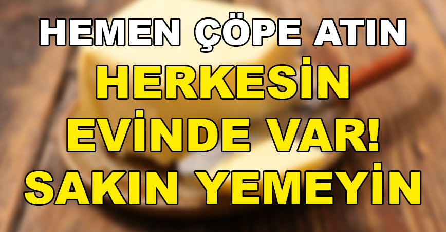 Hemen Çöpe Atın Asla Yemeyin. Her Evde Var.