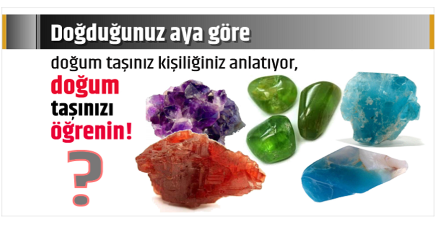 Doğduğunuz aya göre doğum taşınız kişiliğiniz anlatıyor, doğum taşınızı öğrenin!