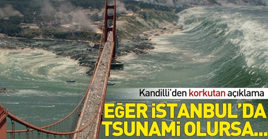 Kandilli’den Korkutan UYARI ! Eğer İstanbulda Tsunami Olursa