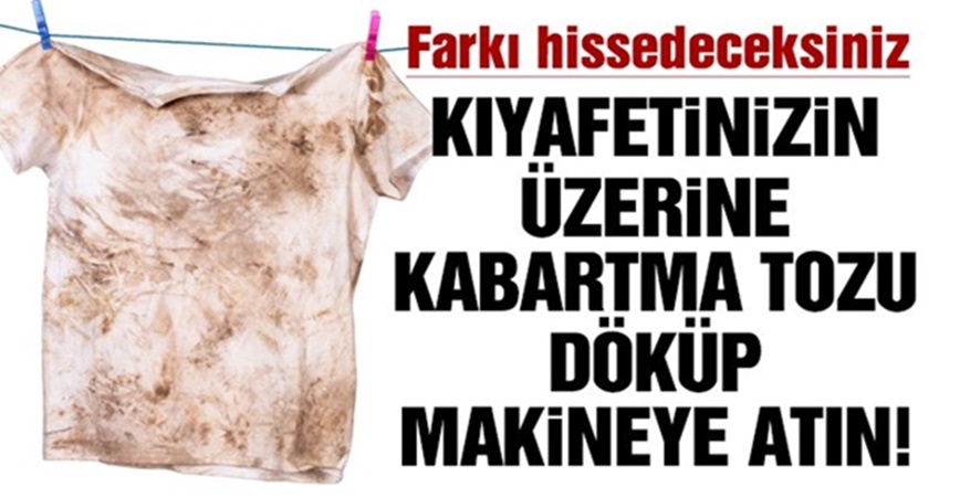 Kıyafetlerinizin Üzerine Kabartma Tozu Döküp Makineye Atın ! Farkı Hissedeceksiniz