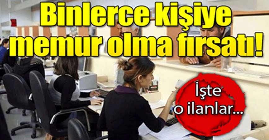 Binlerce Kişi Memur Alımı Yapılacak. İş-te O İlanlar