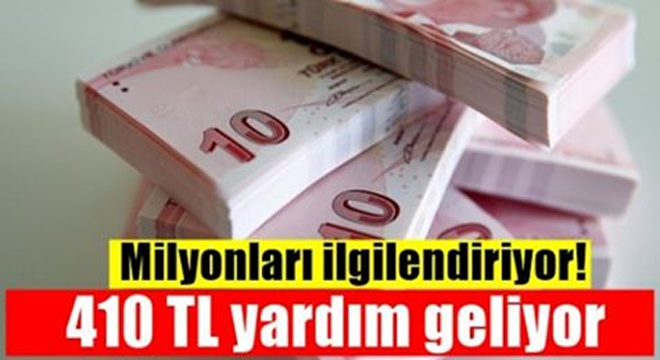 Milyonları ilgilendiriyor! 410 Lira yardım ge-liyor