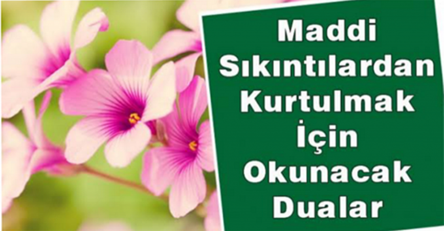 Maddi Sıkıntıdan Kurtulmak İçin okunacak Dualar