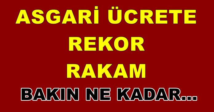 Asgari Ücrette Rekor Rakam