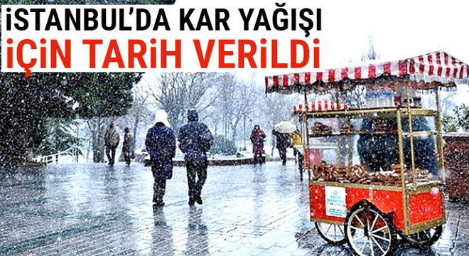 İstanbul’da kar yağışı için tarih verildi