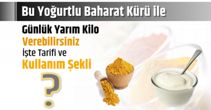 Yoğurtlu Baharat Kürü ile Günlük Yarım Kilo Vermek İstermisiniz? İşte Tarifi!