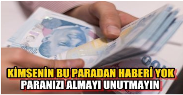 Yüz Binlerce Kişinin Bu Paradan Haberi Yok. Paranızı Almayı Unutmayın