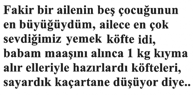 Fakir bir ailenin beş çocuğunun en büyüğüydüm