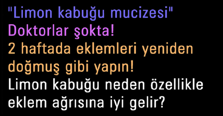 Limon kabuğu mucizesi Doktorlar ş-okta! 2 haftada eklemleri yeniden doğmuş gibi yapın!