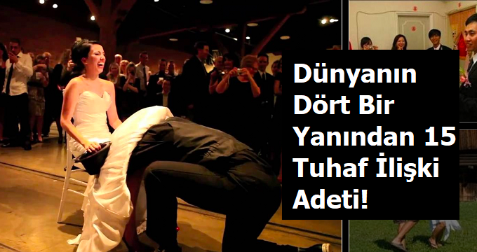 Dünyanın Dört Bir Yanından 15 Tuhaf İlişki Adeti!