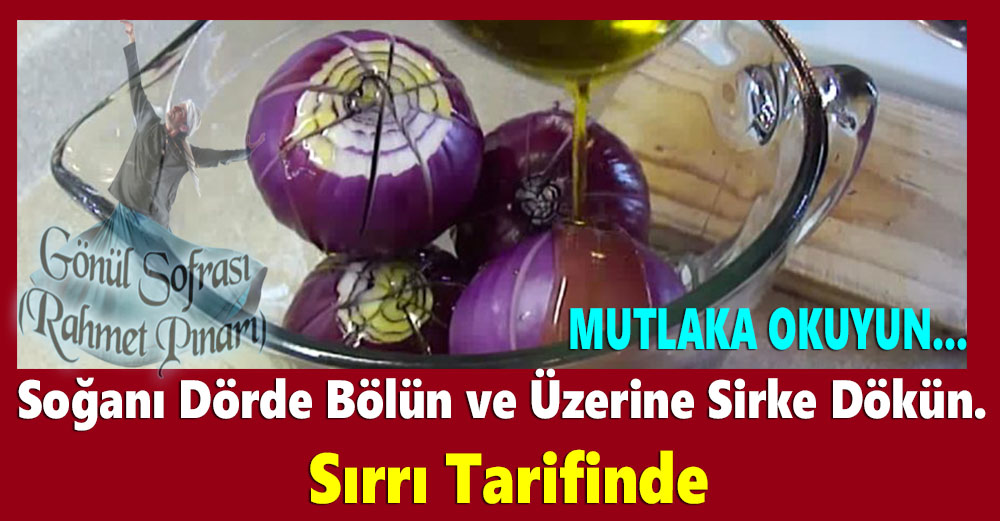 Soğanı Dörde Bölün ve Üzerine Sirke Dökün. Sırrı Tarifinde