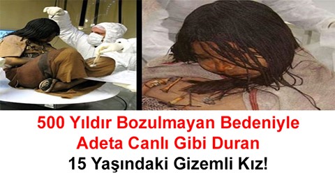 500 Yıldır Bozulmayan Bedeniyle Adeta Canlı Gibi Duran 15 Yaşındaki Gizemli Kız