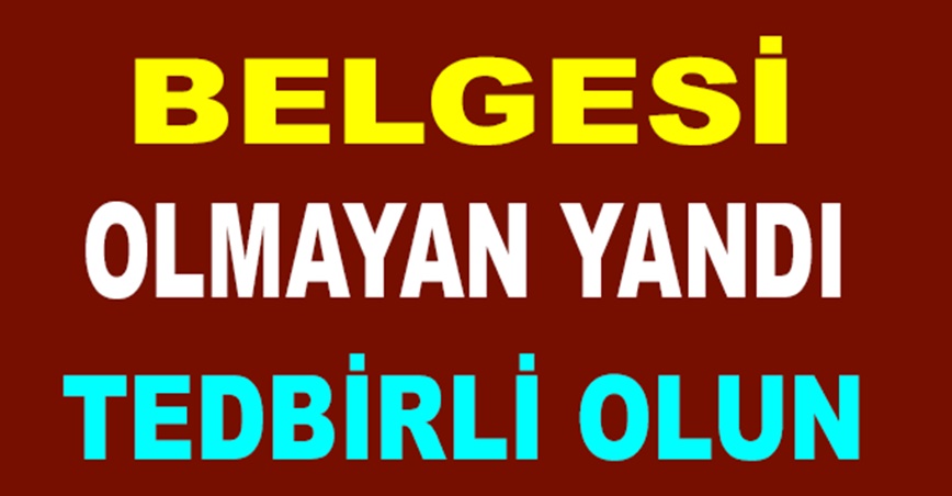 BELGESİ OLMAYAN YANDI