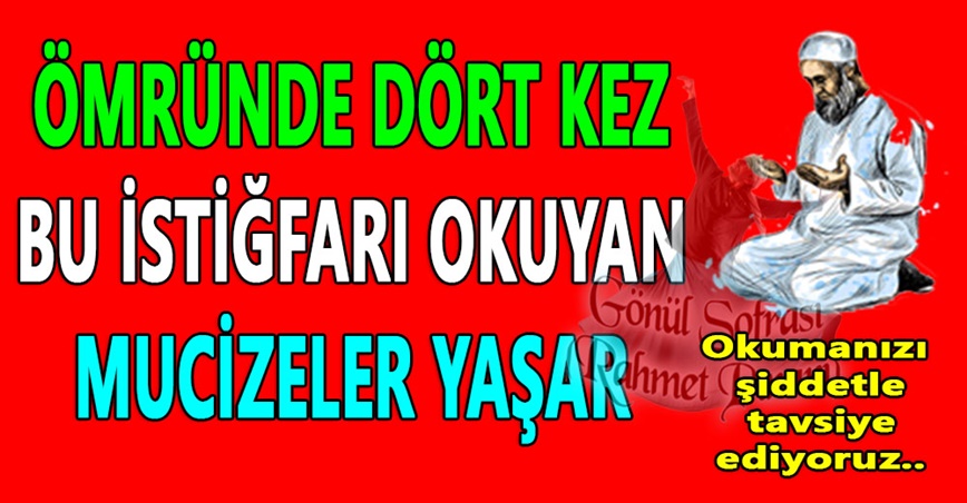 “ÖMRÜNDE 4 DEFA OKUYANA MUCİZELER YAŞATAN MUAZZAM İSTİĞFAR”