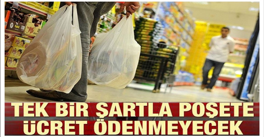 Tek bir şartla poşete ücret ödenmeyecek