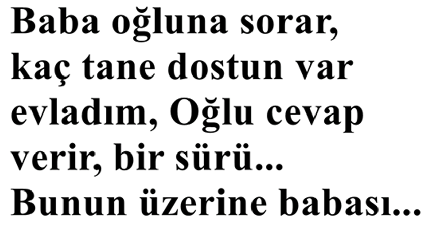 Babası oğluna kaç dostu olduğunu sorar.