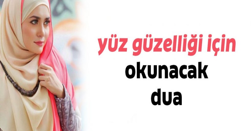 Yüz güzelliği için okunacak dua..