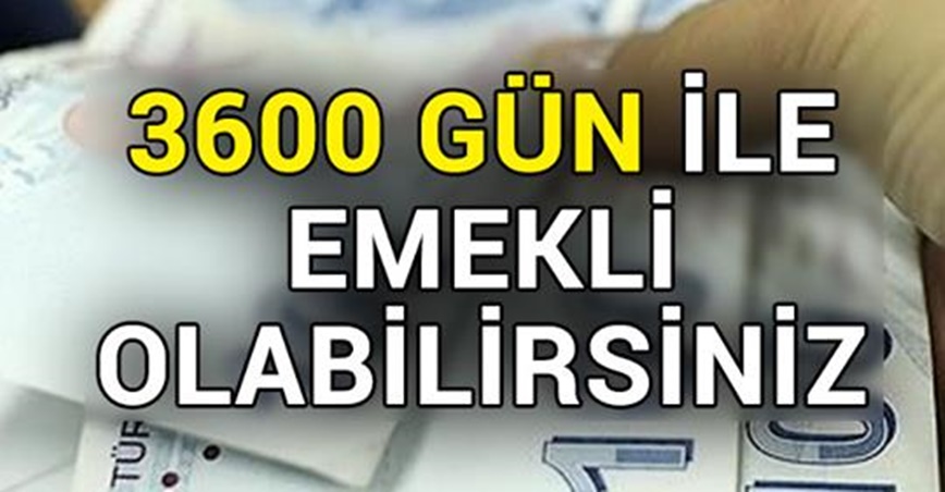 Kimler 3600 günle emekli olabilecek?