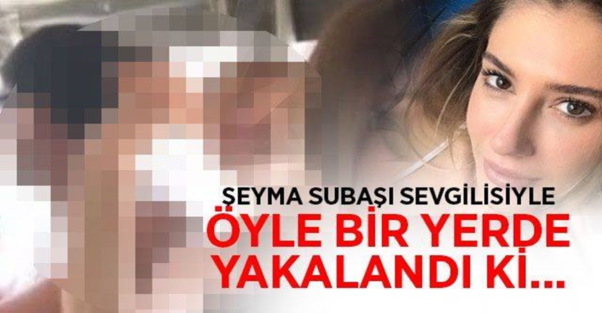 Acun Ilıcalı'nın eski eşi Şeyma Subaşı yeni sevgilisiyle böyle görüntülendi