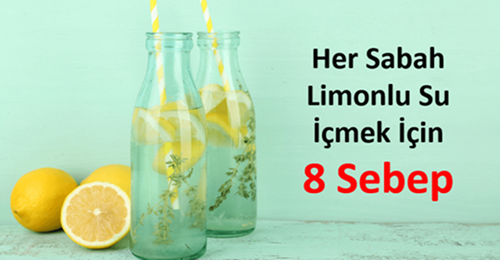 Her sabah limonlu su içmeniz için 8 sebep