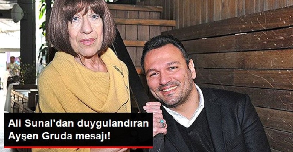 Ali Sunal’dan Duygulandıran Ayşen Gruda Mesajı!