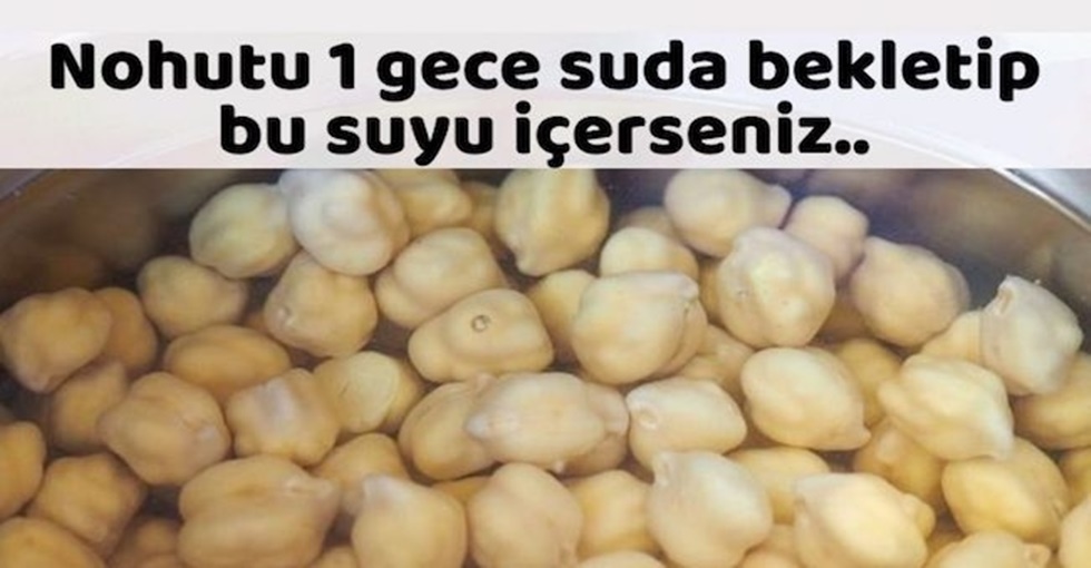 Nohut Suyu Deyip Geçme Şaşırtan Faydaları