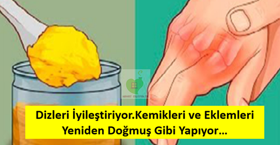 DİZLERİ İYİLEŞTİRİYOR VE KEMİKLERİ YENİDEN DOĞMUŞ GİBİ YAPIYOR