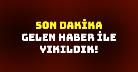 Türkiye Yasta! Şimdi Gelen Haber İle Yıkıldık.