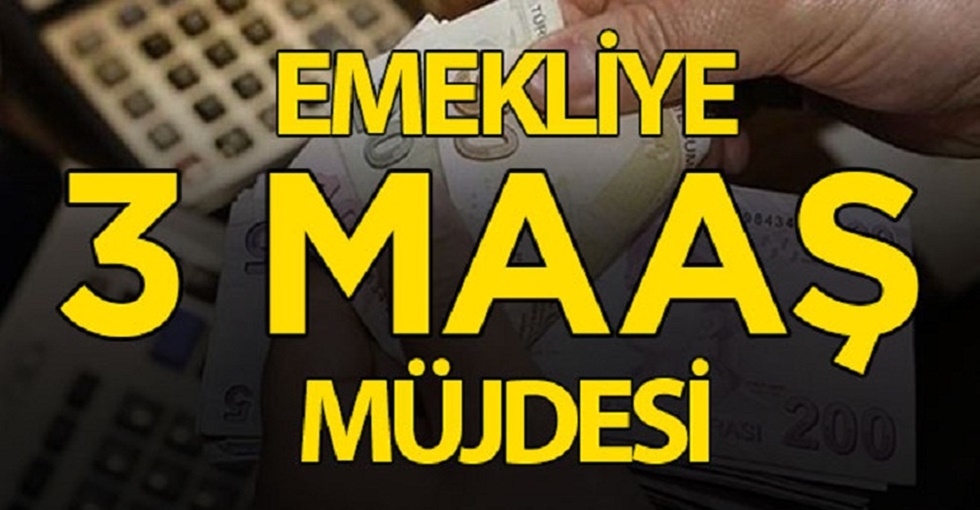 Emekliye 3 maaş avans!