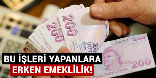 BU İŞİ YAPANLAR DİKKAT! ERKEN EMEKLİ OLABİLİRSİNİZ...