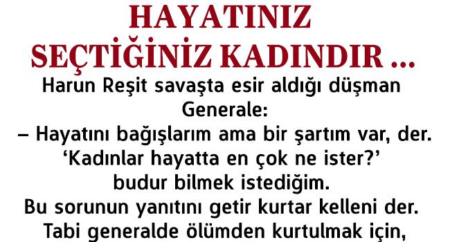 HAYATINIZ SEÇTİĞİNİZ KADINDIR …