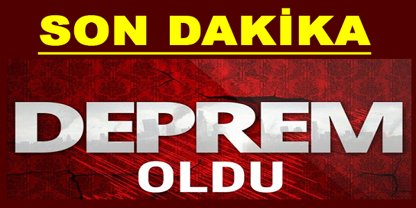 SONDAKİKA DEPREM OLDU