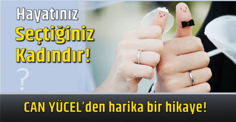 Hayatınız seçtiğiniz k-a-dındır