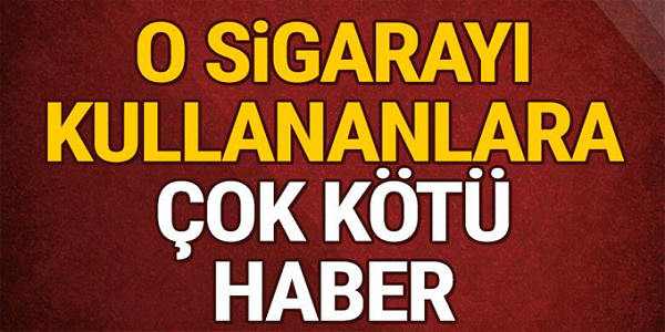 O SİGARAYI KULLANANLARA ÇOK KÖTÜ HABER!