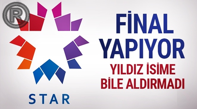 STAR TV YILDIZ İSİM DİNLEMEDİ FİNAL YAPTIRIYOR!