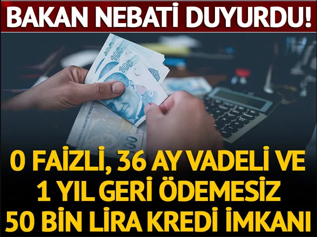 Bakan Nebati açıkladı! Sıfır faizli, 36 ay vadeli ve 1 yıl ödemesiz 50 bin liraya kadar kredi