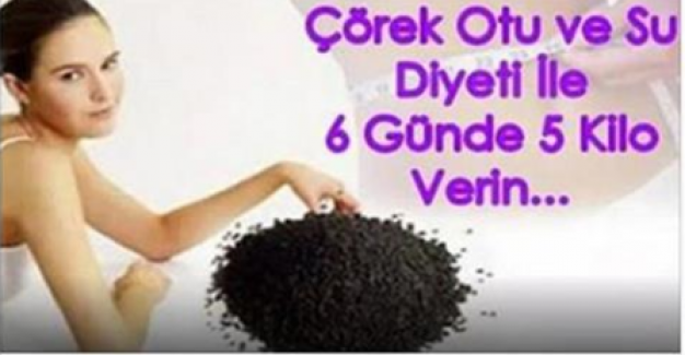 Çörek Otu ve Su Diyeti İle 6 Günde 5 Kilo Verin...