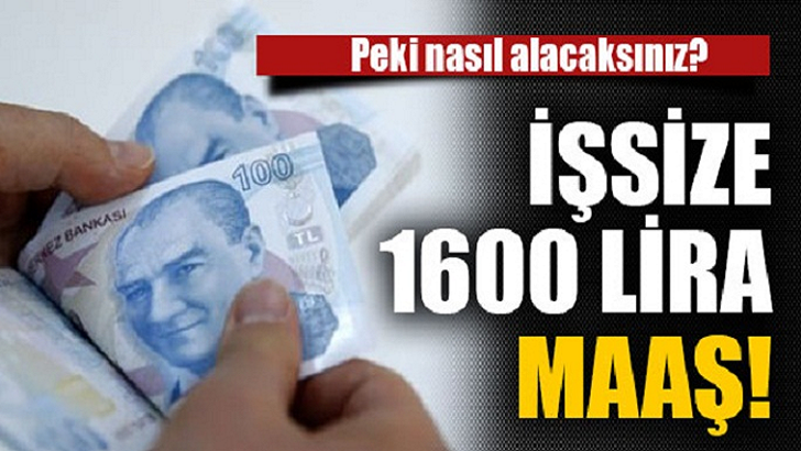 İŞSİZLERE 1600 TL MAAŞ İŞTE DETAYLAR