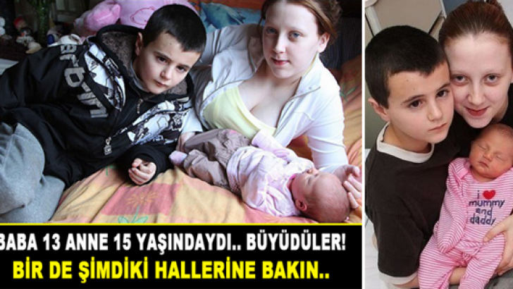 BABA 13 ANNE 15 YAŞINDAYDI.. BÜYÜDÜLER VE ŞİMDİKİ HALLERİ ŞOKE EDİYOR!