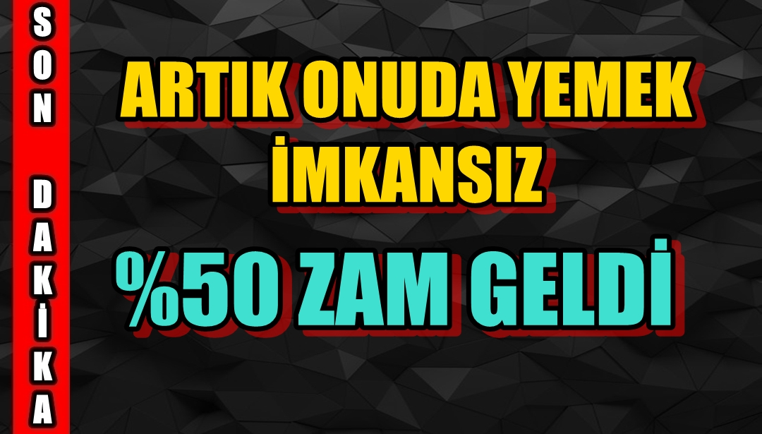 YUH ARTIK ONADA % 50 ZAM GELDİ..